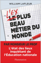 L-ex plus beau metier du monde - l-etat des lieux inquietant de l-education nationale