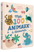 Mes 100 animaux a decouvrir by michelle carlslund