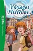 Nos voyages dans l-histoire - t06 - nos voyages dans l-histoire 06 - course-poursuite a versailles