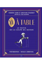 Xv a table - le festin de la coupe du monde