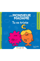 Monsieur madame - tu es triste