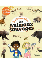 Je sais reconnaitre les animaux sauvages - mon carnet nature