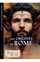 Secrets d-histoire junior - aux origines de rome - recits mythologiques