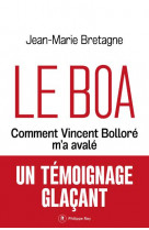 Le boa - comment vincent bollore m-a avale