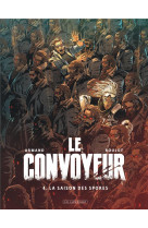 Le convoyeur - tome 4 - la saison des spores