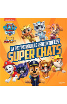 Pat- patrouille - la pat- patrouille rencontre les super chats