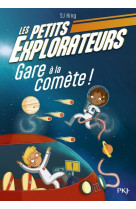 Les petits explorateurs - tome 02 gare a la comete !