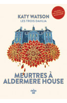 Les trois dahlia 1 : meurtres a aldermere house