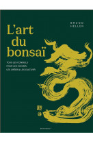 L-art du bonsai - tous les conseils pour les choisir, les creer et les cultiver