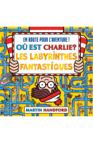 Où est charlie ? - les labyrinthes fantastiques