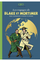 Les voyages de blake et mortimer - deux aventuriers a travers le monde