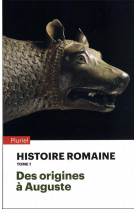 Histoire romaine - tome 1 - des origines a auguste