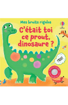 C-etait toi ce prout, dinosaure ? - mes bruits rigolos