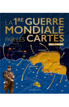 La premiere guerre mondiale par les cartes