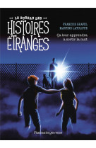 Le bureau des histoires étranges - ça leur apprendra à sortir la nuit