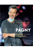 Florent pagny, chanter encore et toujours