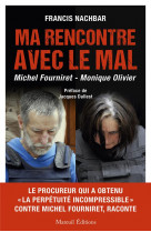 Ma rencontre avec le mal - michel fourniret - monique olivier