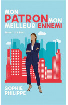 Mon patron mon meilleur ennemi - tome 1 - le pari