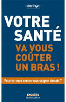 Votre sante va vous couter un bras