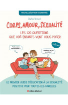 Corps, amour, sexualite : les 120 questions que vos enfants vont vous poser