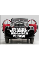 Une histoire de l-automobile en 100 modeles mythiques