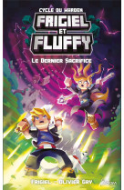 Frigiel et fluffy - cycle du warden - tome 3 le dernier sacrifice