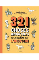 321 choses incroyables a connaitre sur l-histoire