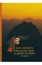 Les cathares : pauvres du christ ou apotres de satan ?