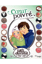 Les filles au chocolat t.9 : coeur poivre