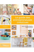 Le guide des entrepreneuses creatives (2e edition)