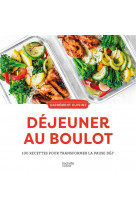 Dejeuner au boulot - 100 recettes pour transformer la pause dej-