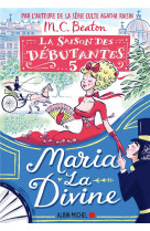 La saison des debutantes - tome 5 - maria la divine