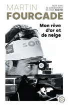 Martin fourcade - mon reve d-or et de neige