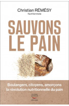 Sauvons le pain : boulangers, citoyens, amorcons la revolution nutritionnelle du pain