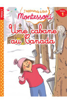 J'apprends à lire montessori - cp niveau 1 : une cabane au canada