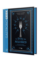 Mini-gastronogeek - le livre de recettes