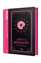 Mini-gastronogeek - le livre de patisserie