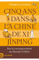 Cinq ans dans la chine de xi jinping - par le correspondant du monde a pekin