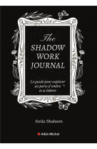 The shadow work journal(fr)-le livre original-le guide pour explorer ses parts d-ombre et se liberer