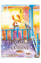 Un dragon dans ma cuisine t02