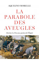 La parabole des aveugles - marine le pen aux portes de l-elysee