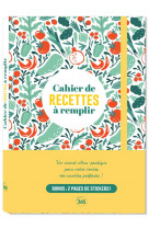 Cahier de recettes, 170 pages a remplir avec ses meilleures recettes + 30 pages d-astuces culinaires