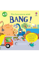 Bang ! - mon livre sonore animé - dès 6 mois