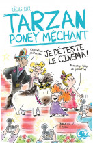 Tarzan poney mechant - je deteste le cinema !