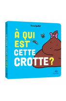 A qui est cette crotte ?