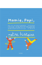 Papi, mamie, raconte-moi notre histoire