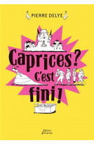 Caprices ? c-est fini !