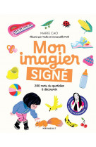 Mon imagier signe - 280 mots du quotidien a decouvrir