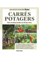 Le petit traite rustica des carres potagers - des recoltes faciles au fil des mois