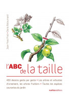 L-abc de la taille - 450 dessins geste par geste - les arbres et arbustes d-ornement, les arbres fru